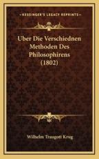 Uber Die Verschiednen Methoden Des Philosophirens (1802) - Wilhelm Traugott Krug