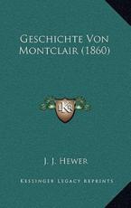 Geschichte Von Montclair (1860) - J J Hewer (author)