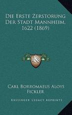 Die Erste Zerstorung Der Stadt Mannheim, 1622 (1869) - Carl Borromaeus Aloys Fickler