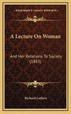 A Lecture On Woman - Richard Lathers (author)
