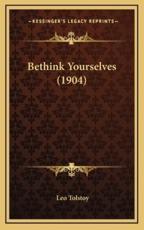 Bethink Yourselves (1904) - Leo Tolstoy (author)