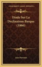 Etude Sur La Declinaison Basque (1866) - Jean Duvoisin (author)