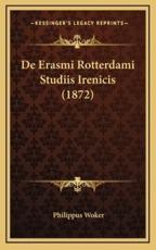 De Erasmi Rotterdami Studiis Irenicis (1872) - Philippus Woker