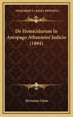 De Homicidarum In Areopago Atheniensi Judicio (1894) - Hermann Gleue (author)