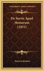 De Servis Apud Homerum (1851) - Henricus Richard (author)