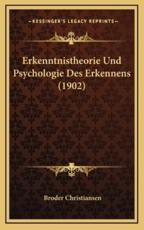 Erkenntnistheorie Und Psychologie Des Erkennens (1902) - Broder Christiansen (author)