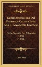 Commemorazione Del Francesco Carrara Fatta Alla R. Accademia Lucchese - Carlo Petri (author)
