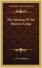 The Opening Of The Masonic Lodge - C W Leadbeater (author)