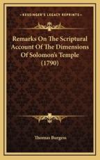 Remarks On The Scriptural Account Of The Dimensions Of Solomon's Temple (1790) - Thomas Burgess (author)
