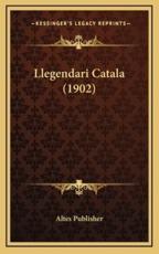 Llegendari Catala (1902) - Altes Publisher (author)