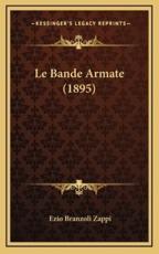 Le Bande Armate (1895) - Ezio Branzoli Zappi (author)