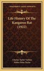 Life History Of The Kangaroo Rat (1922) - Charles Taylor Vorhies (author), Walter Penn Taylor (author)