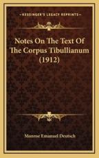 Notes On The Text Of The Corpus Tibullianum (1912) - Monroe Emanuel Deutsch (author)