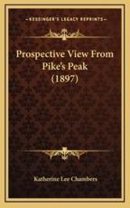 Prospective View From Pike's Peak (1897) - Katherine Lee Chambers (author)