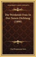 Die Werdende Frau In Der Neuen Dichtung (1898) - Paul Bergemann-Jena (author)