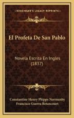 El Profeta De San Pablo - Constantine Henry Phipps Normanby (author), Francisco Guerra Betancourt (author)