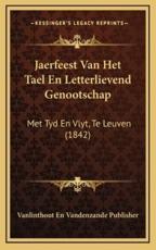 Jaerfeest Van Het Tael En Letterlievend Genootschap - Vanlinthout En Vandenzande Publisher (author)