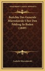 Berichte Des Generals Mieroslawski Uber Den Feldzug In Baden (1849) - Ludwik Mieroslawski (author)