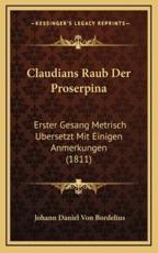 Claudians Raub Der Proserpina - Johann Daniel Von Bordelius (author)