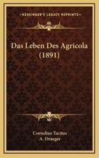 Das Leben Des Agricola (1891) - Cornelius Tacitus, A Draeger