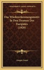 Das Wiedererkennungsmotiv In Den Dramen Des Euripides (1920) - Ansgar Gmur (author)