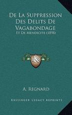 De La Suppression Des Delits De Vagabondage - A Regnard (author)