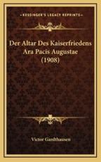 Der Altar Des Kaiserfriedens Ara Pacis Augustae (1908) - Victor Gardthausen