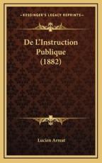 De L'Instruction Publique (1882) - Lucien Arreat (author)