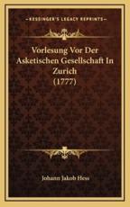 Vorlesung Vor Der Asketischen Gesellschaft In Zurich (1777) - Johann Jakob Hess