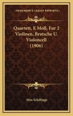 Quartett, E Moll, Fur 2 Violinen, Bratsche U. Violoncell (1906) - Max Schillings