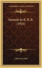 Sonnets to B. B. R. (1921) - Laban Lacy Rice (author)