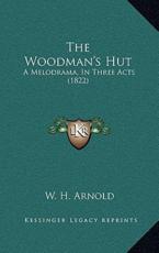 The Woodman's Hut - W H Arnold (author)