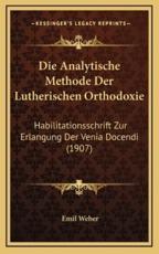 Die Analytische Methode Der Lutherischen Orthodoxie - Emil Weber