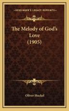 The Melody of God's Love (1905) - Oliver Huckel (author)
