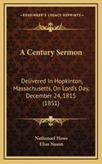 A Century Sermon - Nathanael Howe, Elias Nason (other)