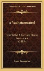 A Vadhatarozatrol - Izidor Baumgarten (author)