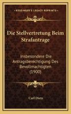 Die Stellvertretung Beim Strafantrage - Carl Dietz (author)