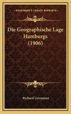 Die Geographische Lage Hamburgs (1906) - Richard Uetzmann (author)