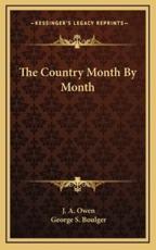 The Country Month By Month - J A Owen (author), George S Boulger (author)