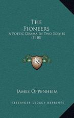 The Pioneers - James Oppenheim (author)