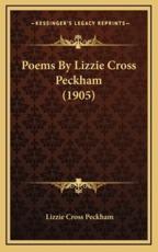 Poems By Lizzie Cross Peckham (1905) - Lizzie Cross Peckham (author)