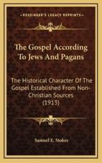 The Gospel According To Jews And Pagans - Samuel E Stokes (author)