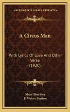 A Circus Man - Mary Binckley (author), F Weber Benton (author)