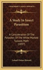 A Study In Insect Parasitism - Leland Ossian Howard (author)