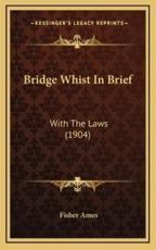 Bridge Whist In Brief - Fisher Ames (author)