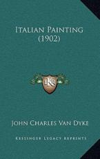 Italian Painting (1902) - John Charles Van Dyke (author)