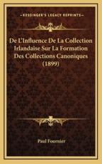 De L'Influence De La Collection Irlandaise Sur La Formation Des Collections Canoniques (1899) - Paul Fournier