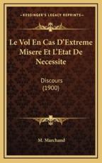 Le Vol En Cas D'Extreme Misere Et L'Etat De Necessite - M Marchand (author)