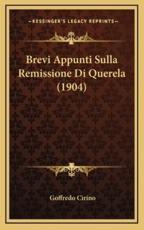 Brevi Appunti Sulla Remissione Di Querela (1904) - Goffredo Cirino (author)