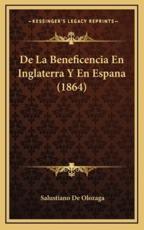 De La Beneficencia En Inglaterra Y En Espana (1864) - Salustiano De Olozaga (author)